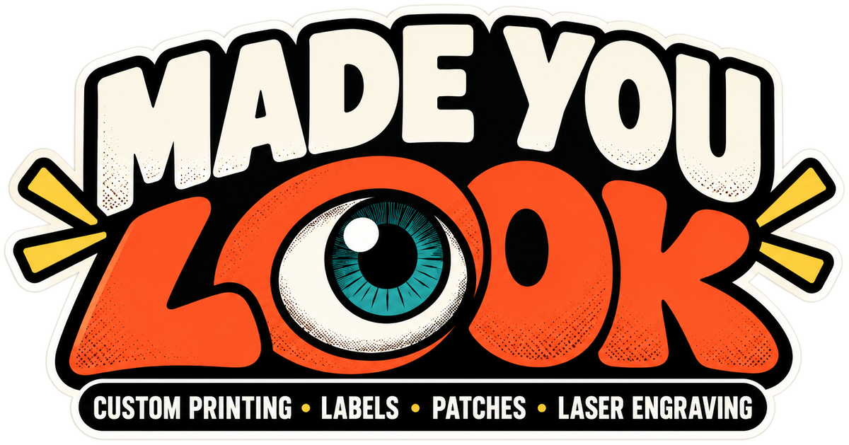 Made You Look: custom printing, labels, patches and laser engraving